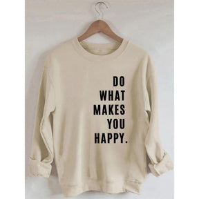 Do What Makes You Happy Printed Sweatshirt