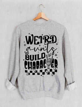 Weird Aunts Build Character Sweatshirt