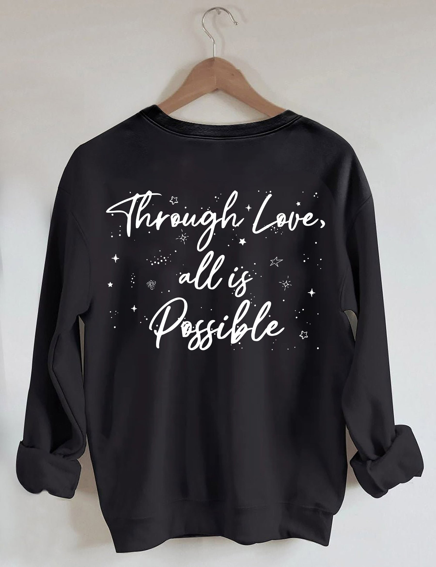 Through Love All Is Possible Sweatshirt