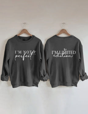 I'm Not Perfect I'm Limited Edition Sweatshirt