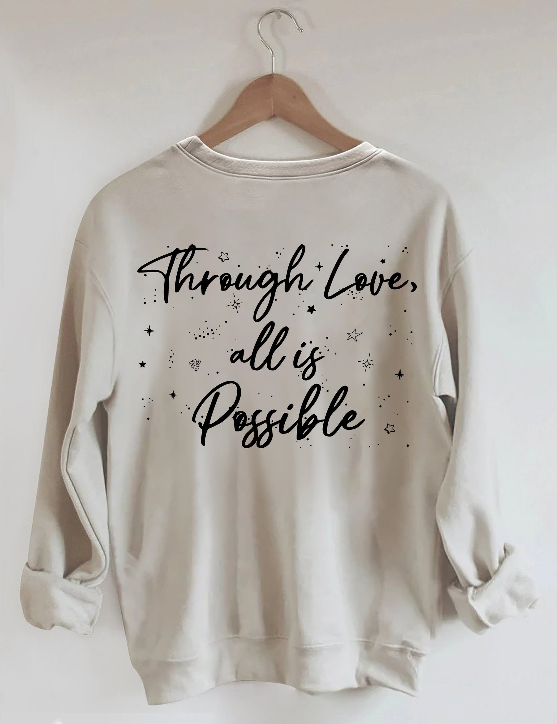 Through Love All Is Possible Sweatshirt
