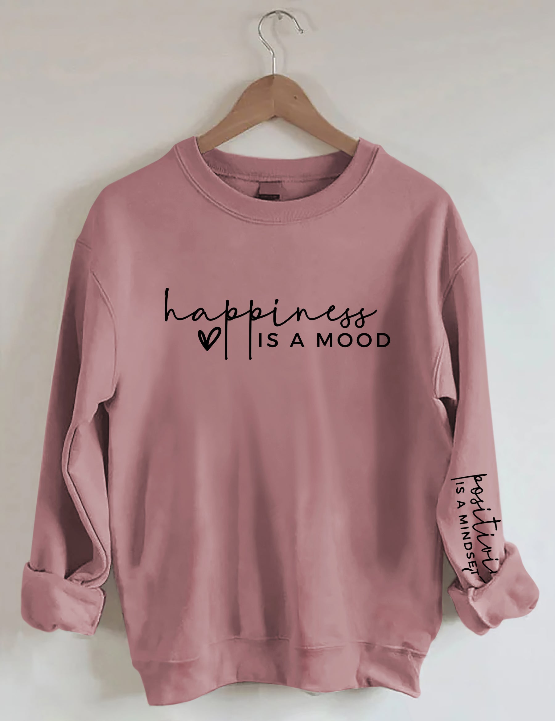 Happiness is a Mood Positivity is a Mindset Sweatshirt