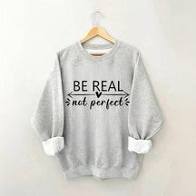 Be Real Not Perfect Letter Print Sweatshirt