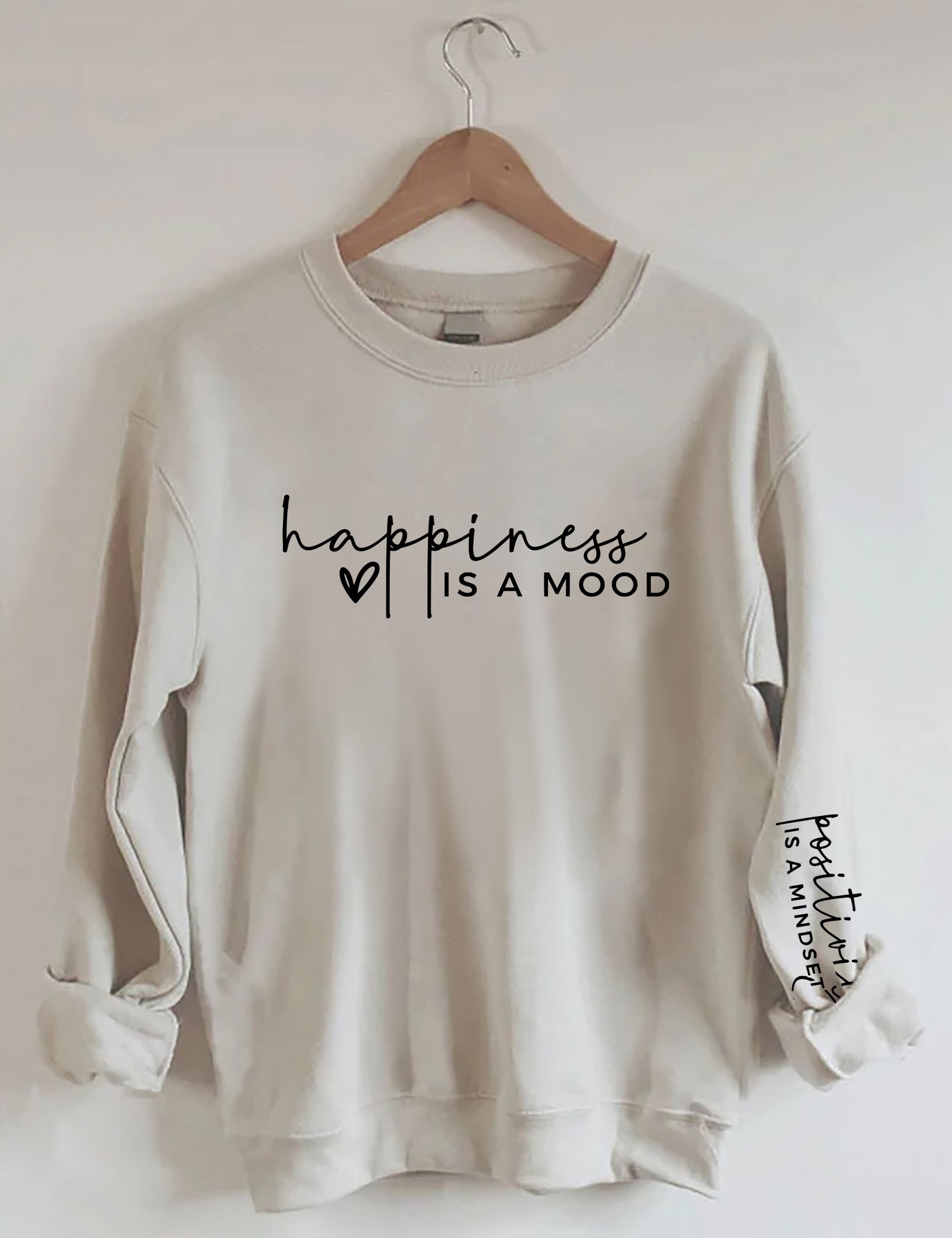 Happiness is a Mood Positivity is a Mindset Sweatshirt
