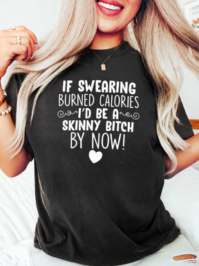 If Swearing Burned Calories Tee