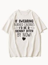 If Swearing Burned Calories Tee