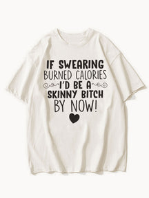 If Swearing Burned Calories Tee
