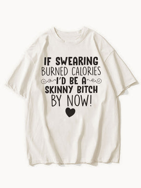 If Swearing Burned Calories Tee