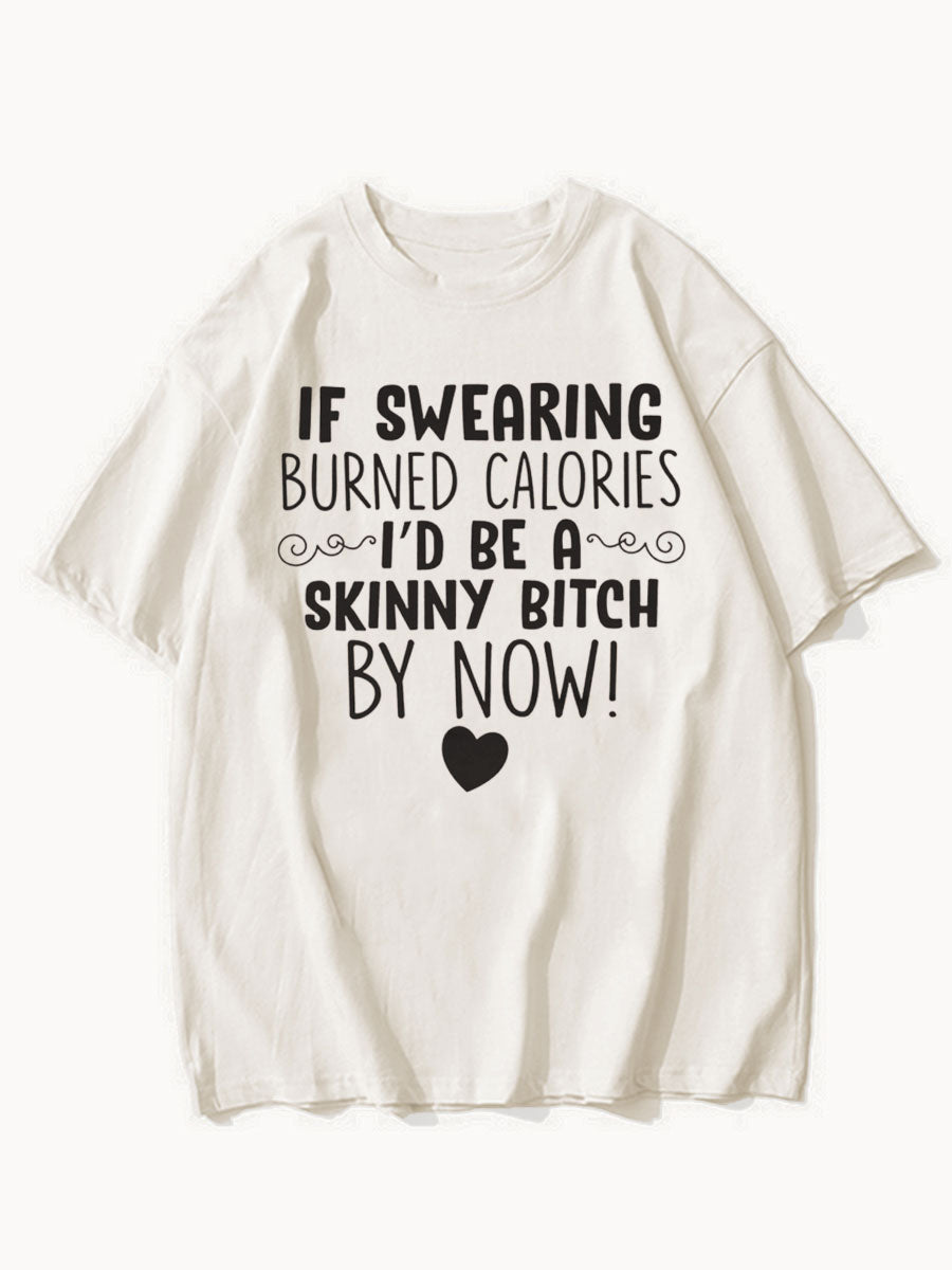 If Swearing Burned Calories Tee