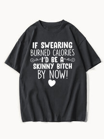 If Swearing Burned Calories Tee