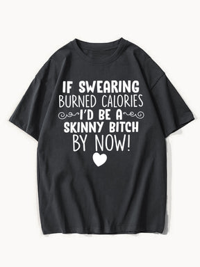 If Swearing Burned Calories Tee