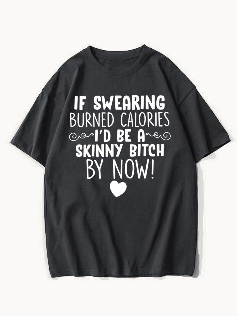 If Swearing Burned Calories Tee