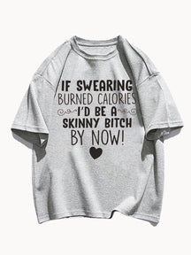 If Swearing Burned Calories Tee