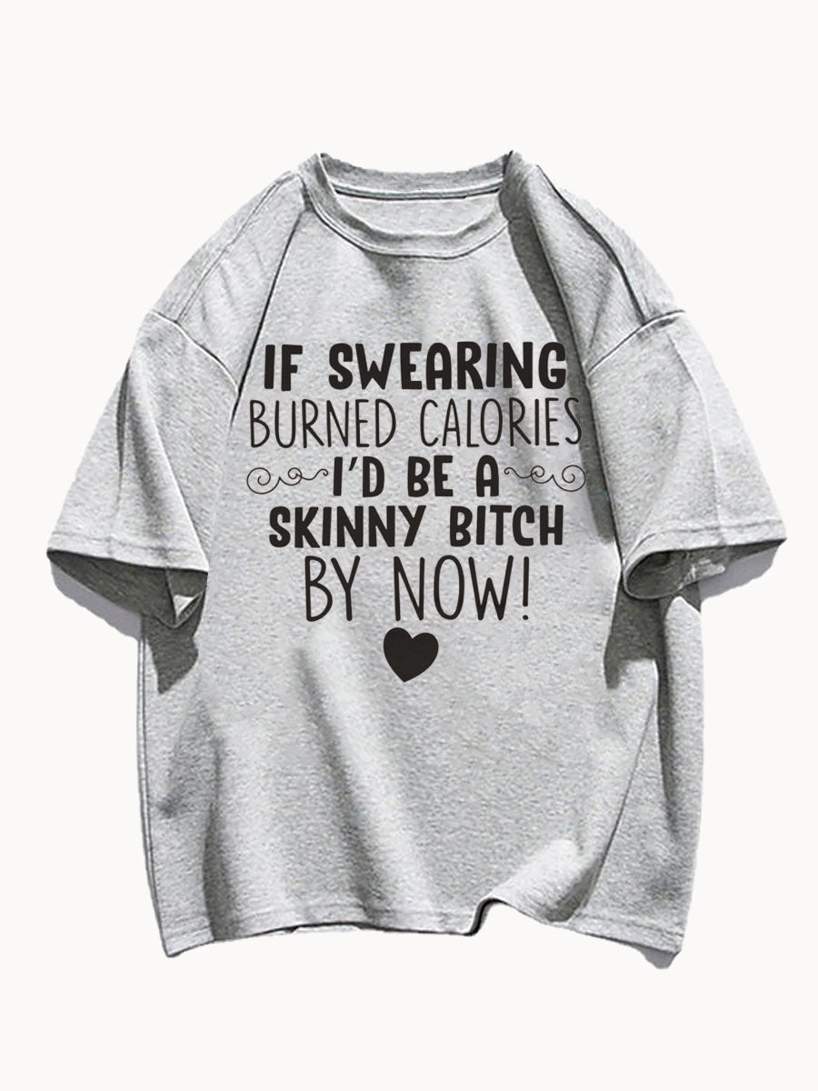 If Swearing Burned Calories Tee