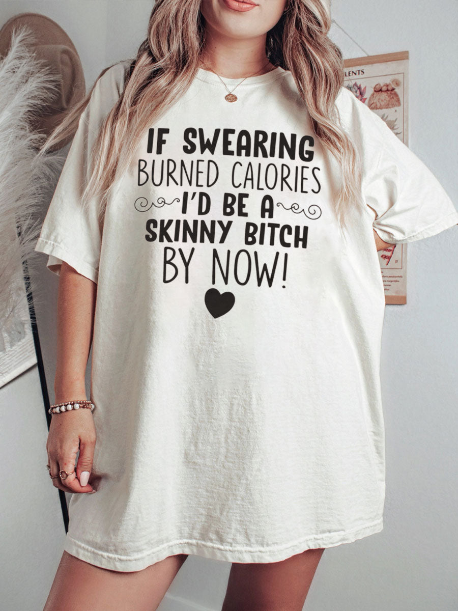 If Swearing Burned Calories Tee