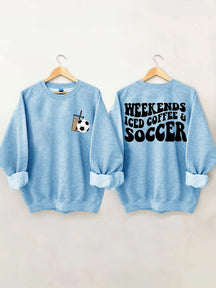 Weekends Iced Coffee Soccer Sweatshirt