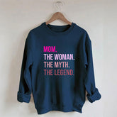 Mom Woman Myth Legend Sweatshirt