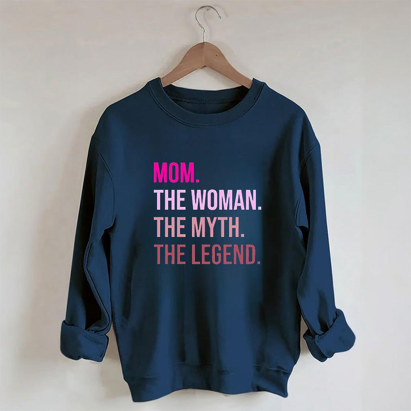 Mom Woman Myth Legend Sweatshirt