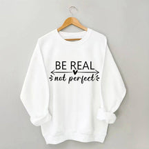 Be Real Not Perfect Letter Print Sweatshirt