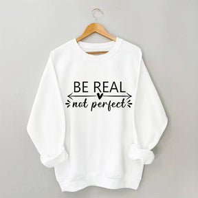 Be Real Not Perfect Letter Print Sweatshirt