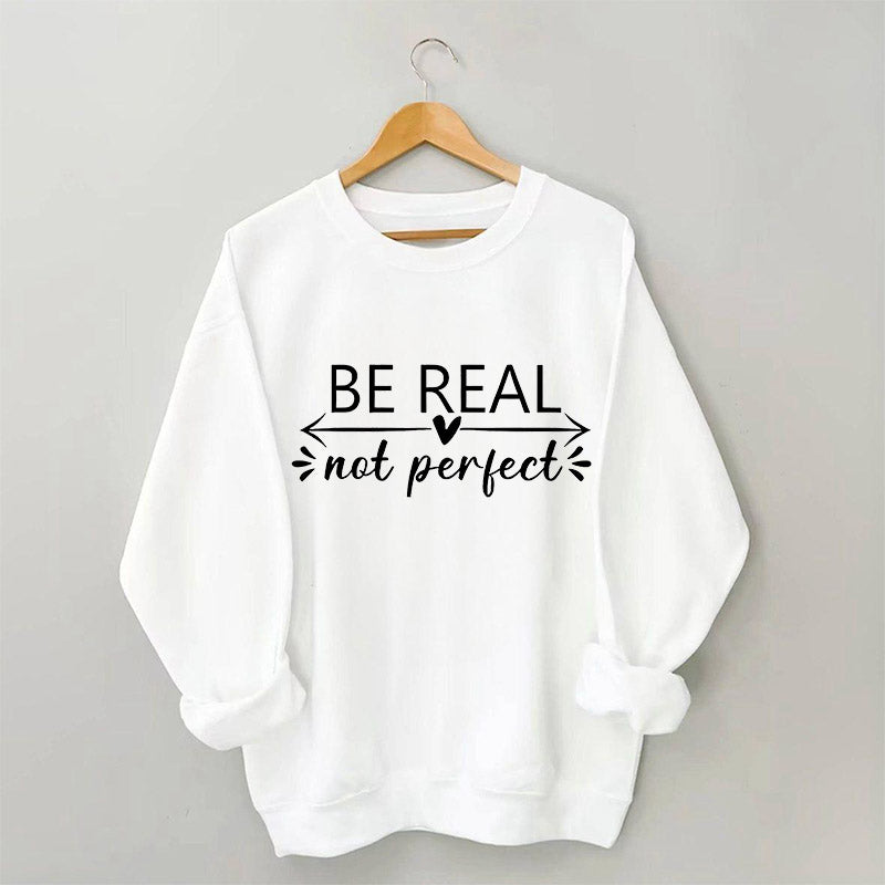 Be Real Not Perfect Letter Print Sweatshirt