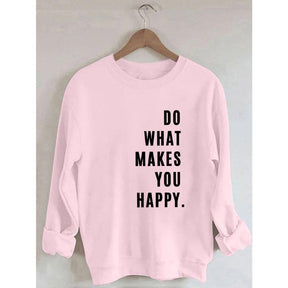 Do What Makes You Happy Printed Sweatshirt