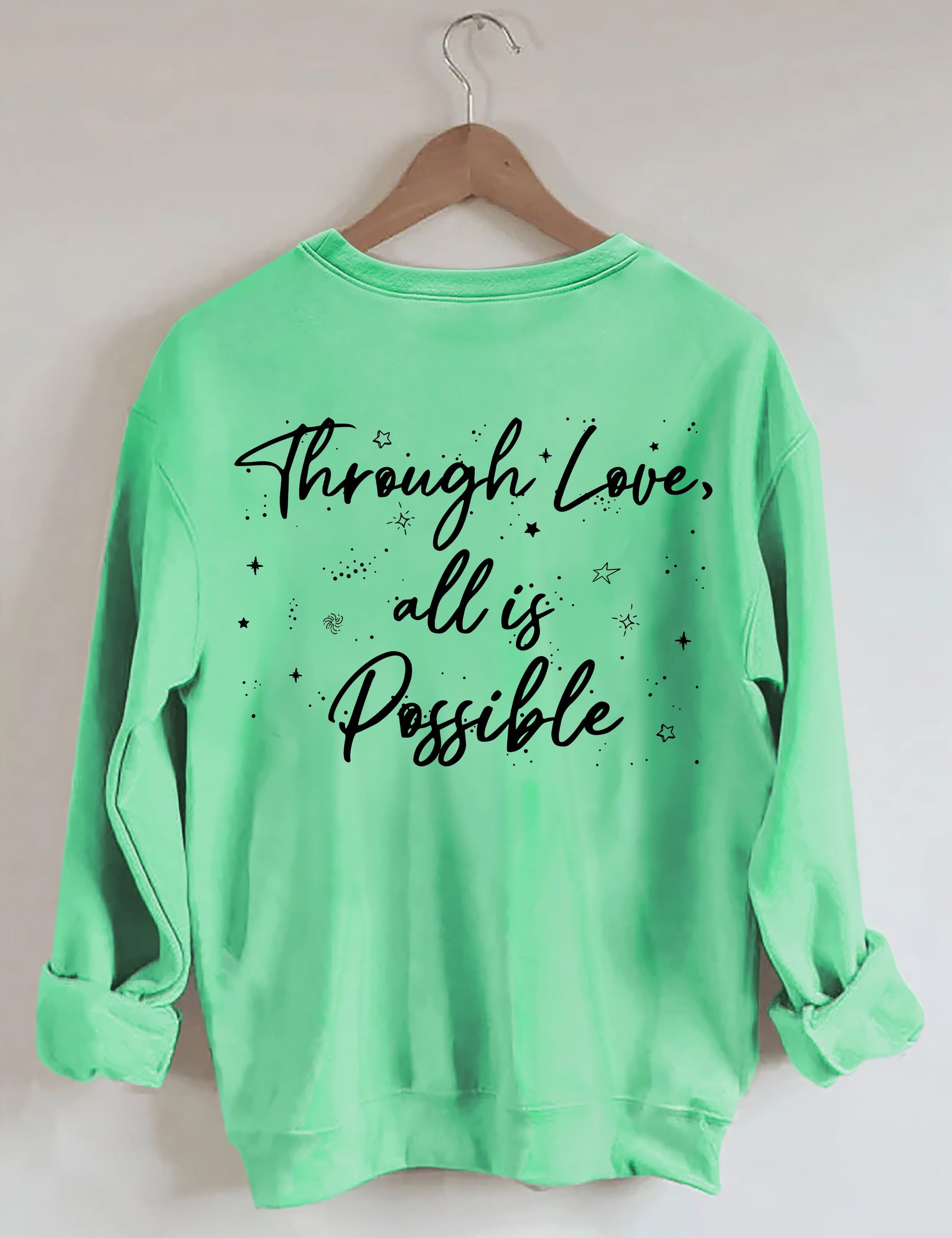 Through Love All Is Possible Sweatshirt