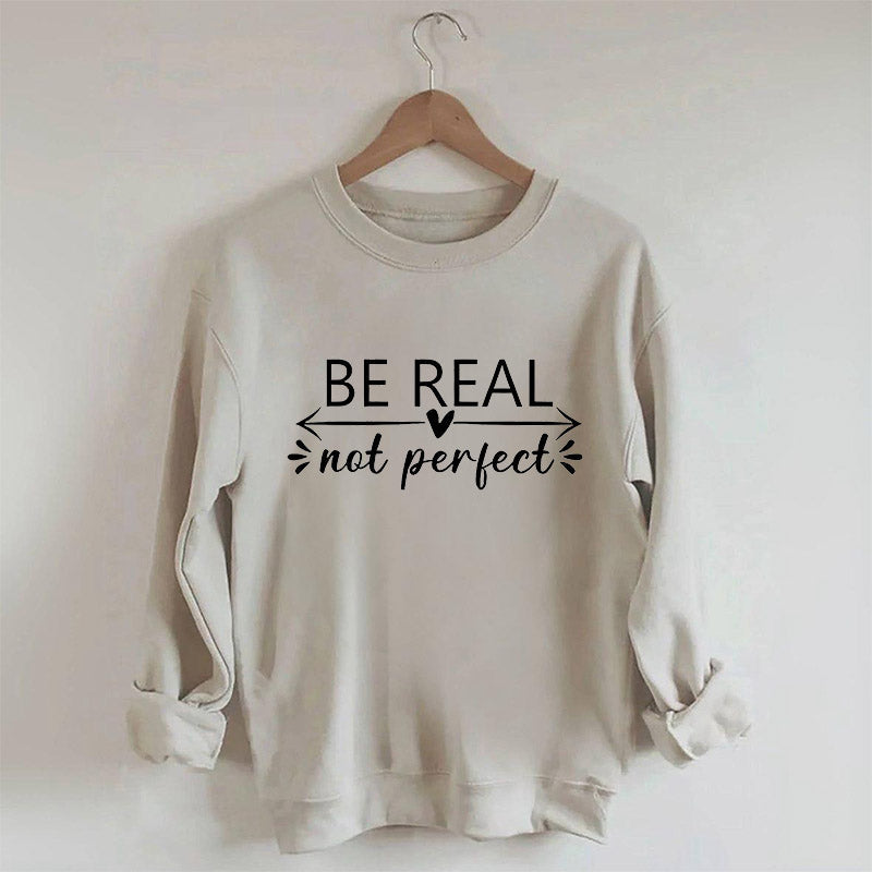 Be Real Not Perfect Letter Print Sweatshirt