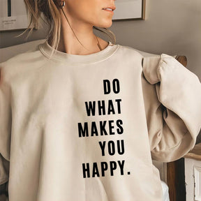 Do What Makes You Happy Printed Sweatshirt