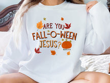 Are You Fall O Ween Jesus Sweatshirt
