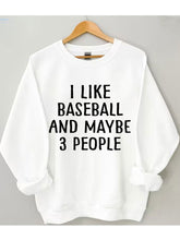 I Like Baseball And Maybe 3 People Sweatshirt