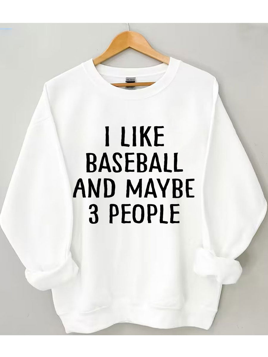 I Like Baseball And Maybe 3 People Sweatshirt