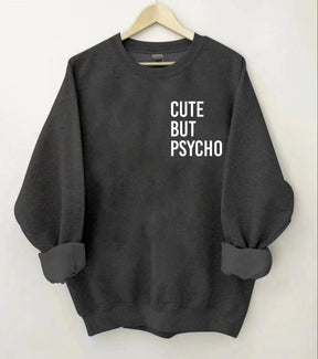 Cute But Psycho Sweatshirt