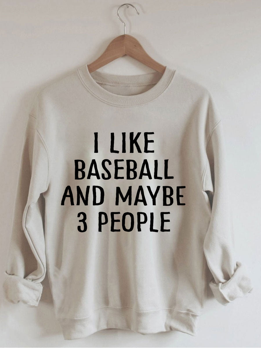I Like Baseball And Maybe 3 People Sweatshirt