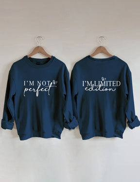 I'm Not Perfect I'm Limited Edition Sweatshirt