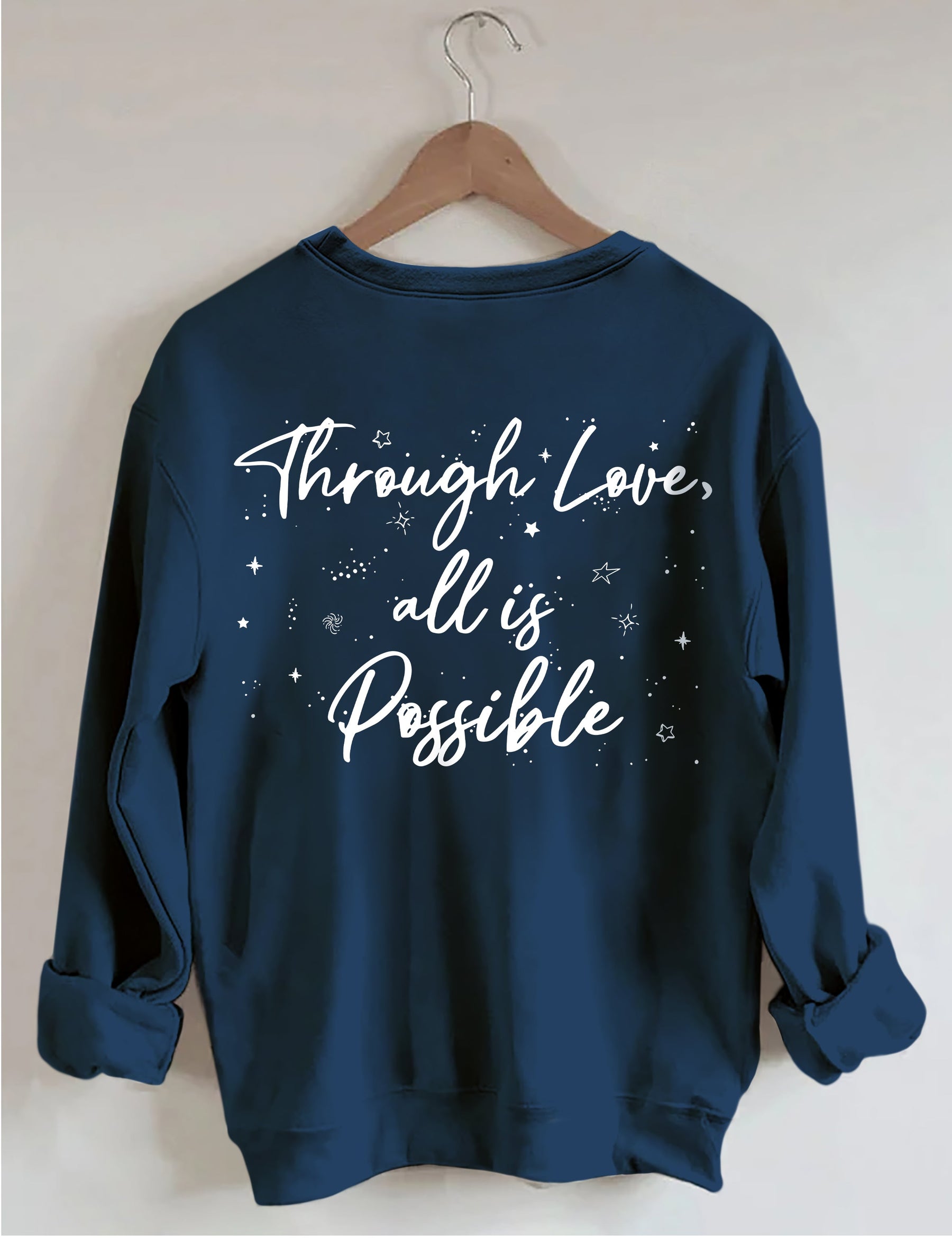Through Love All Is Possible Sweatshirt