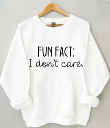 Fun Fact I Don't Care Sweatshirt