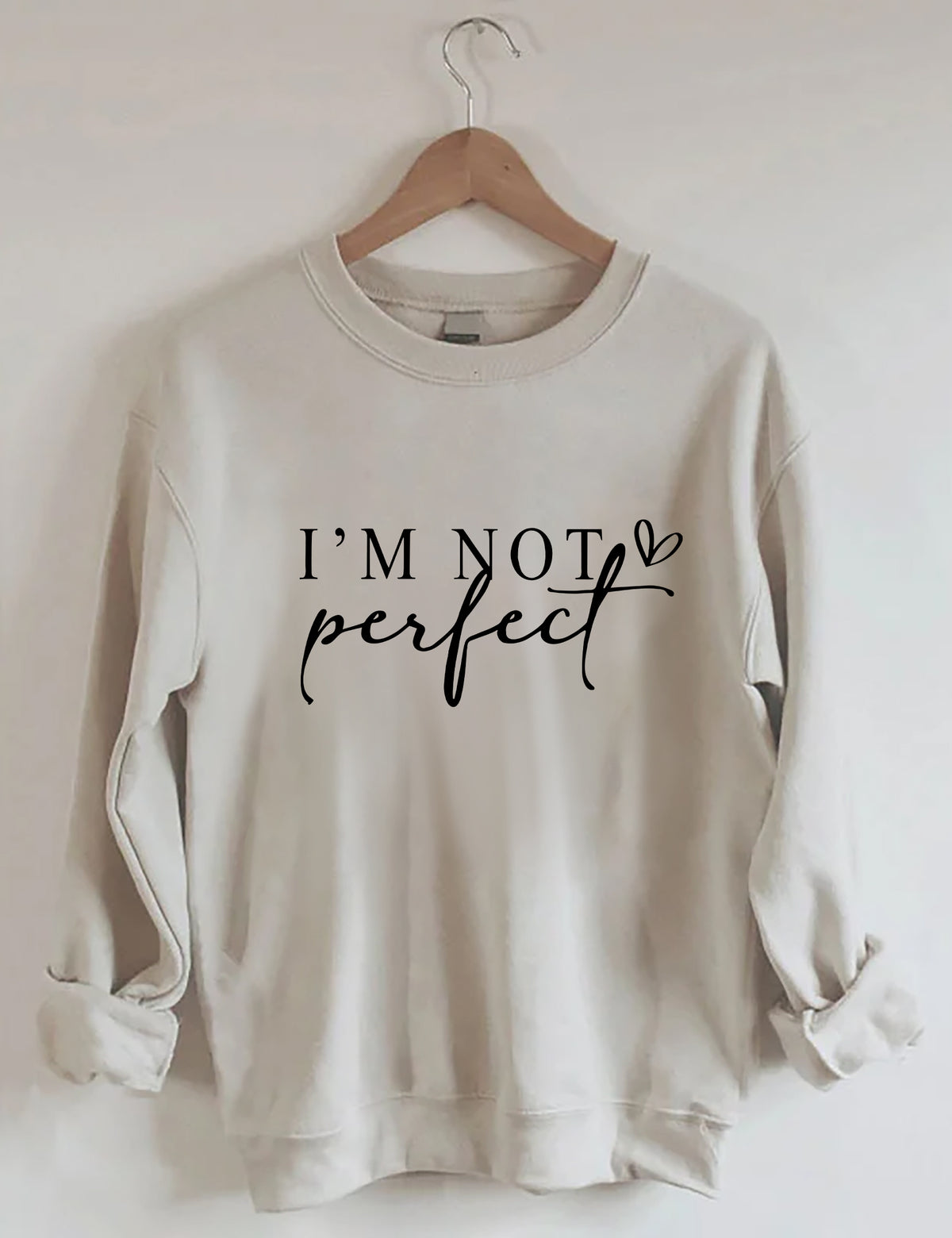 I'm Not Perfect I'm Limited Edition Sweatshirt