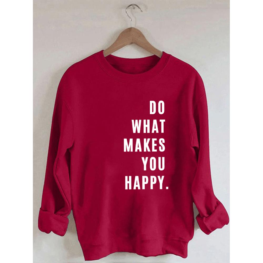 Do What Makes You Happy Printed Sweatshirt