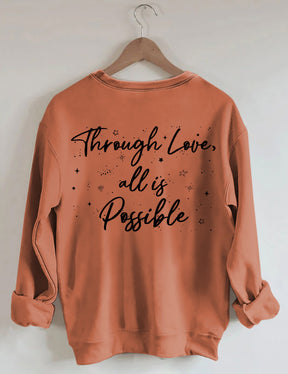 Through Love All Is Possible Sweatshirt