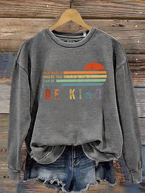 Unisex Women's Men's In A World Where You Can Be Anything Be Kind Suicide Prevention Mental Print Casual Sweatshirt